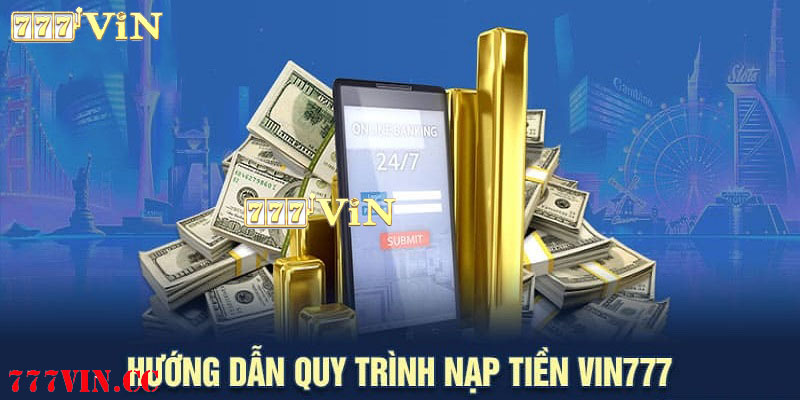 Nạp tiền vào tài khoản là điều kiện cần để tham gia bắn cá tại 777vin